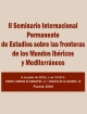 II SEMINARIO INTERNACIONAL PERMANENTE SOBRE LAS FRONTERAS DE LOS MUNDOS IBÉRICOS Y MEDITERRÁNEOS